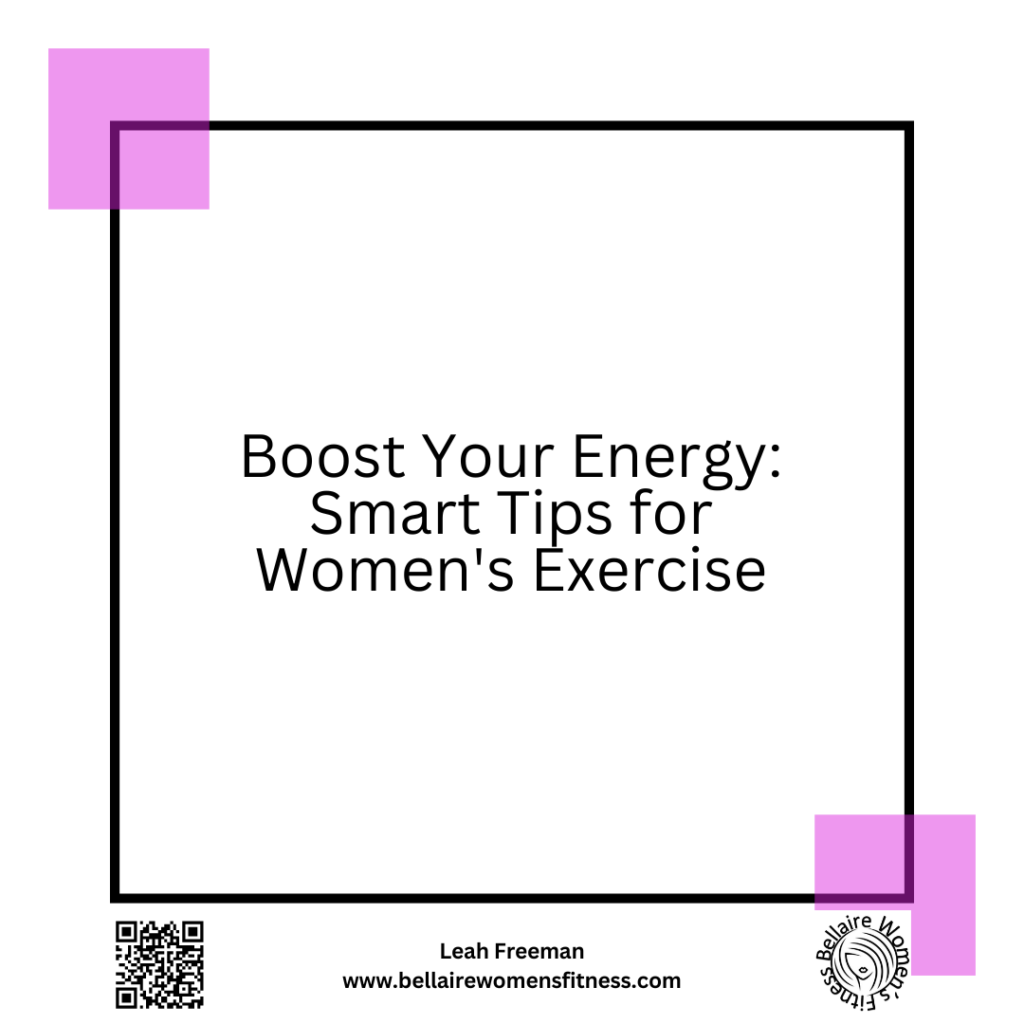 Boost Your Energy: Smart Tips for Women's Exercise